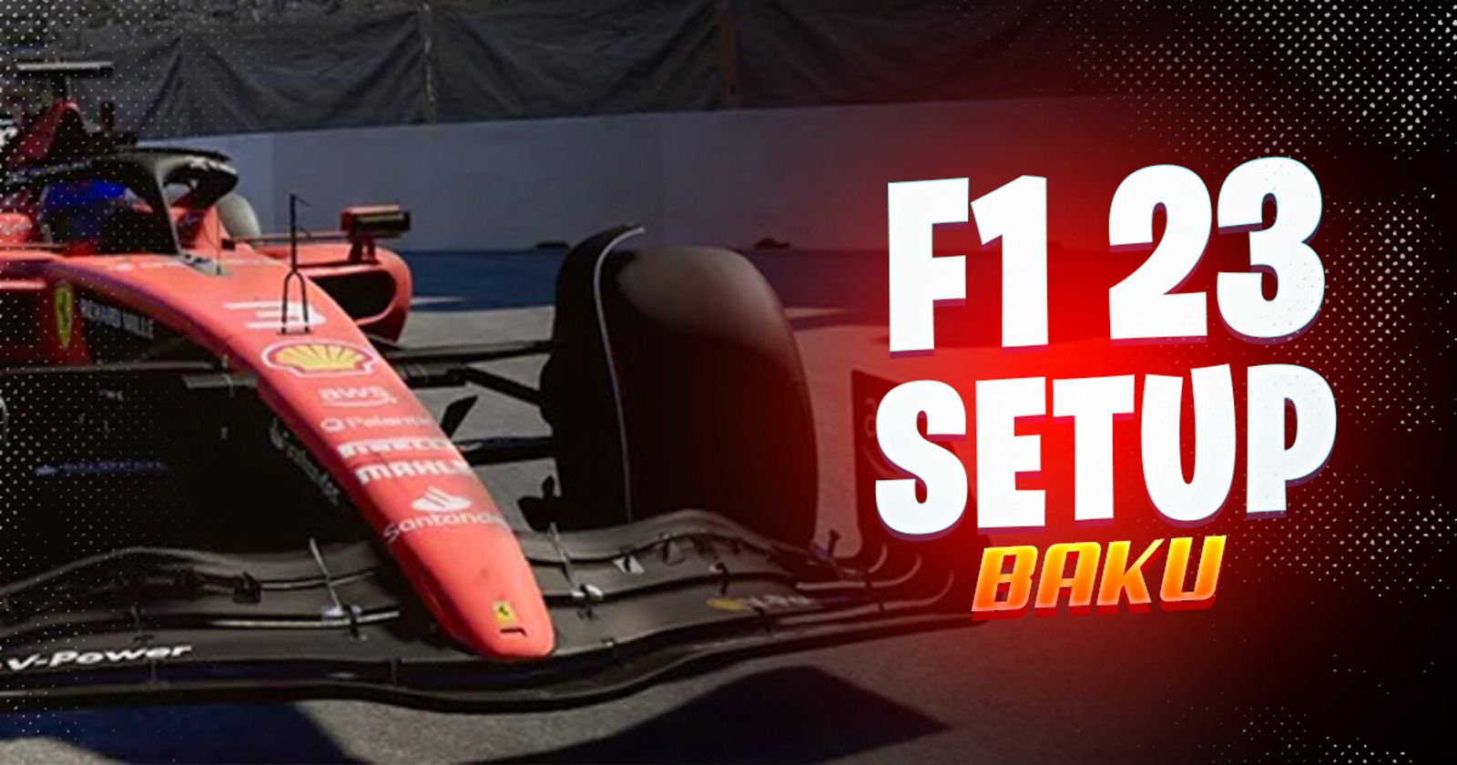 Best F1 23 Baku City Circuit Setup for Maximum Speed and Control