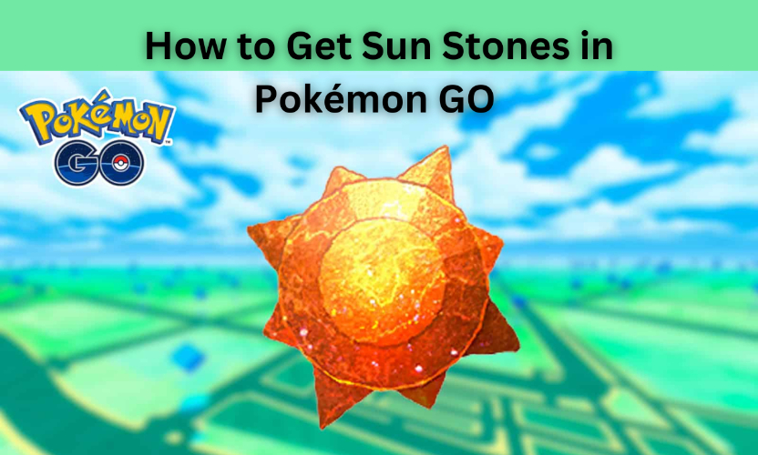 Where to find sun stone pokemon go: Check out the best spots here!