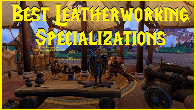 Wow Leatherworking Specialization: Which One Is Best for You?
