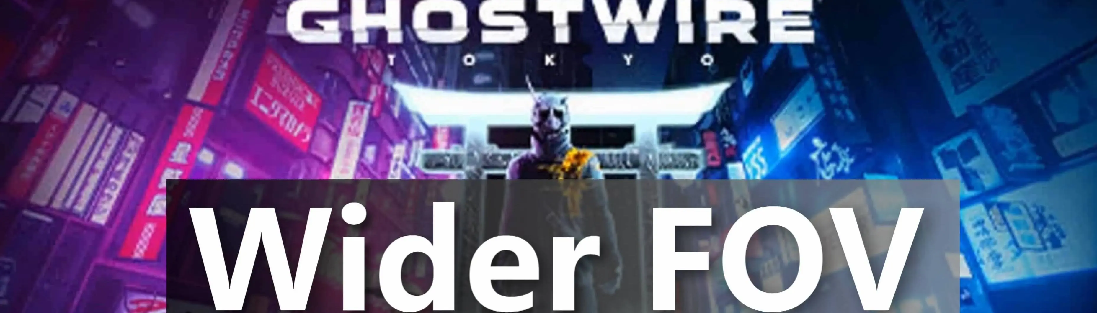 Increase Your Ghostwire Tokyo FOV: Get a Wider View (Step-by-Step Instructions)